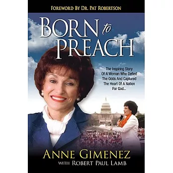Born to Preach: The Inspiring Story of a Woman Who Defied the Odds and Captured the Heart of a Nation for God