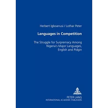 Languages in Competition: The Struggle for Supremacy Among Nigeria’s Major Languages, English and Pidgin