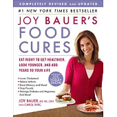 Joy Bauer’s Food Cures: Eat Right To Get Healthier, Look Younger And Add Year To Your Life