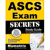 ASCS Exam Secrets Study Guide: ASCS Test Review for the Air Systems Cleaning Specialist Exam, Your Key to Exam Success