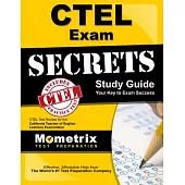 Ctel Exam Secrets Study Guide: Ctel Test Review for the California Teacher of English Learners Examination