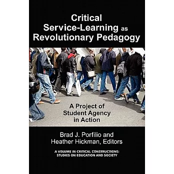 Critical-Service Learning As a Revolutionary Pedagogy: A Project of Student Agency in Action