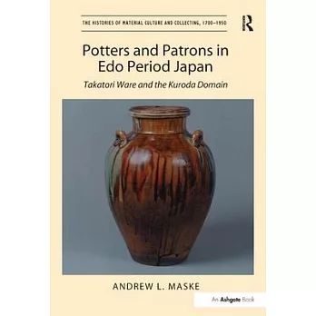 Potters and Patrons in EDO Period Japan: Takatori Ware and the Kuroda Domain