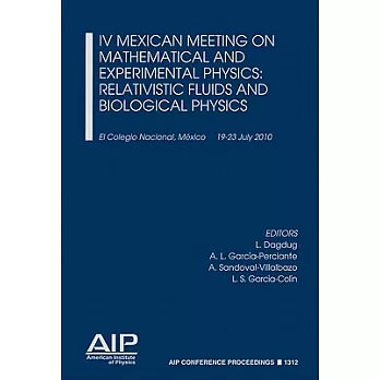 IV Mexican Meeting on Mathematical and Experimental Physics:: Relativistic Fluids and Biological Physics El Colegio Nacional, Me