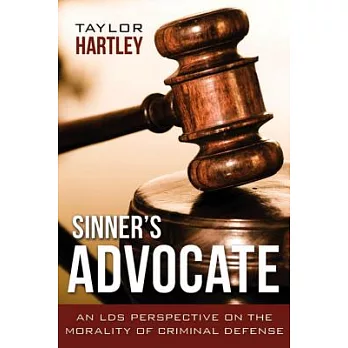 Sinner’s Advocate: An LDS Perspective on the Morality of Criminal Defense