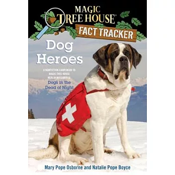 Magic tree house fact trackerv.46 Dog heroes : dogs in the dead of night