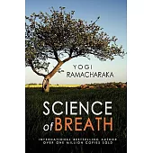 Science of Breath: A Complete Manual of Physical, Mental, Psychic, and Spiritual Development