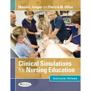 Clinical Simulations for Nursing Education: Instructor Volume