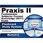 Praxis II Fundamental Subjects: Content Knowledge (0511) Exam Flashcard Study System: Praxis II Test Practice Questions & Review
