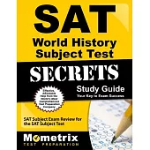 Sat World History Subject Test Secrets Study Guide: Sat Subject Exam Review for the Sat Subject Test