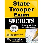 State Trooper Exam Secrets: Your Key to Exam Success; State Trooper Test Review for the State Trooper Exam