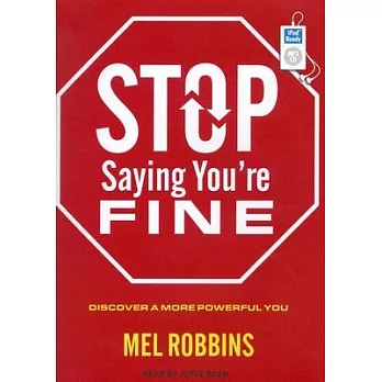 Stop Saying You’re Fine: Discover a More Powerful You
