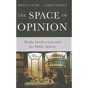 The Space of Opinion: Media Intellectuals and the Public Sphere