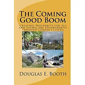 The Coming Good Boom: Creating Prosperity for All and Saving the Environment Through Compact Living