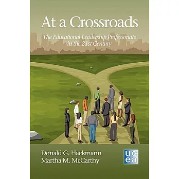 At a Crossroads: The Educational Leadership Professoriate in the 21st Century