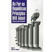 As Far As Republican Principles Will Admit: Essays by Martin Diamond