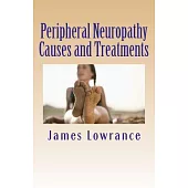Peripheral Neuropathy Causes and Treatments: Conditions of Nerve Pain and Dysfunction