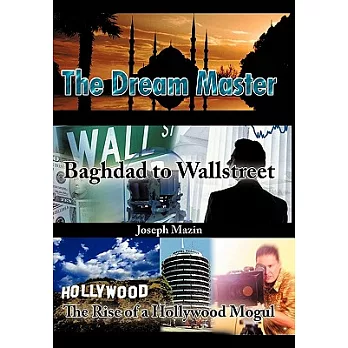 The Dream Master: Baghdad to Wallstreet the Rise of a Hollywood Mogul