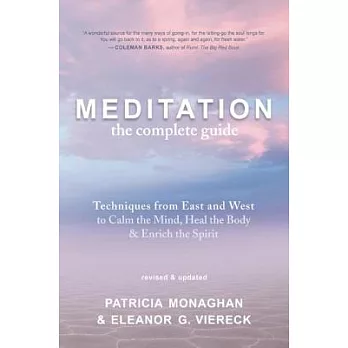 Meditation, the Complete Guide: Techniques from East and West to Calm the Mind, Heal the Body & Enrich the Spirit