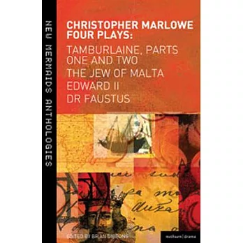 Christopher Marlowe Four Plays: Tamburlaine Parts 1 & 2, The Jew of Malta, Edward II and Doctor Faustus