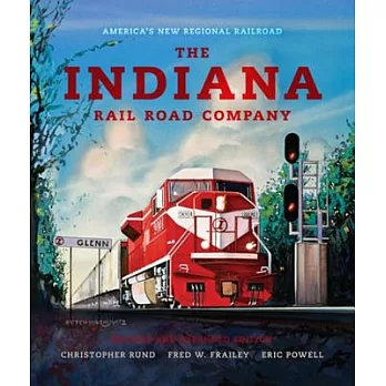 The Indiana Rail Road Company: America’s New Regional Railroad