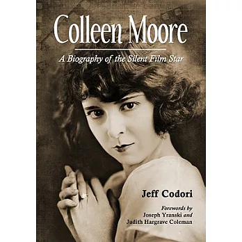 Colleen Moore: A Biography of the Silent Film Star