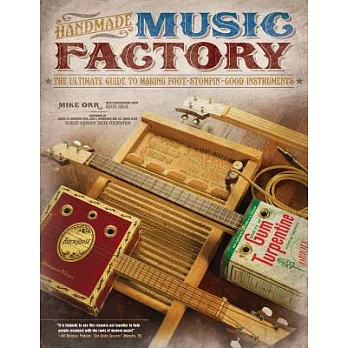 Handmade Music Factory: The Ultimate Guide to Making Foot-Stompin’-Good Instruments