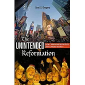 The Unintended Reformation: How a Religious Revolution Secularized Society