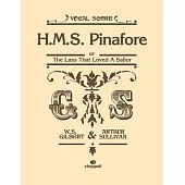 H. M .S. Pinafore Or, the Lass That Loved a Sailor: Vocal Score