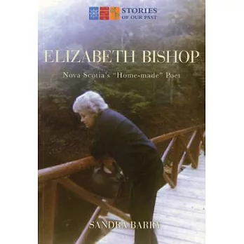 Elizabeth Bishop: Nova Scotia’s ＂Home-Made＂ Poet