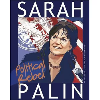 Sarah Palin: Political Rebel