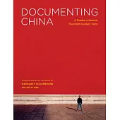 Documenting China: A Reader in Seminal Twentieth-Century Texts