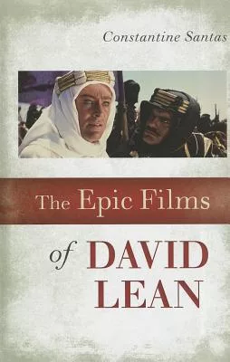 The Epic Films of David Lean