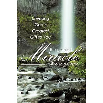 The Greatest Miracle: Unveiling God’s Greatest Gift to You