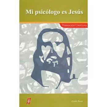 Mi psicologo es Jesus/ My psychologist is Jeuse: La Palabra Ensena El Sende Que Puede Guiarnos a Una Mayor Serenidad