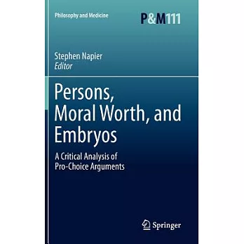 Persons, Moral Worth, and Embryos: A Critical Analysis of Pro-Choice Arguments