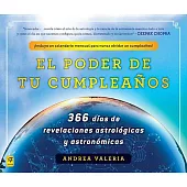 El poder de tu cumpleanos / The power of your birthday: 366 dias de revelaciones astrologicas y astronomicas / 366 days of astro