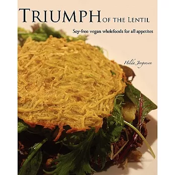 Triumph of the Lentil: Soy-Free Vegan Wholefoods for All Appetites