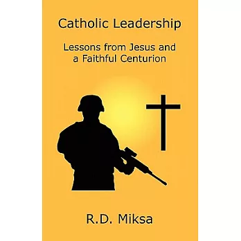 Catholic Leadership: Lessons from Jesus and a Faithful Centurion