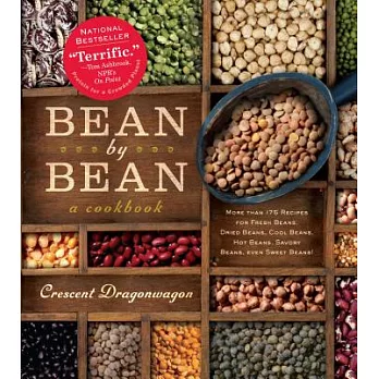 Bean by Bean: A Cookbook: More Than 175 Recipes for Fresh Beans, Dried Beans, Cool Beans, Hot Beans, Savory Beans, Even Sweet Beans!
