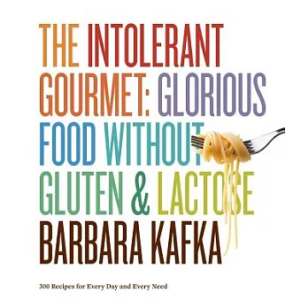 The Intolerant Gourmet: Glorious Food Without Gluten & Lactose