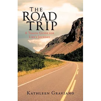 The Road Trip: A Travel Guide for Life’s Journey
