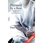 Pursued by a Bear: How I Endured Years of Medical Treatment and Lived to Write about It