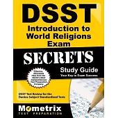 DSST Introduction to World Religions Exam Secrets: DSST Test Review for the Dantes Subject Standardized Tests