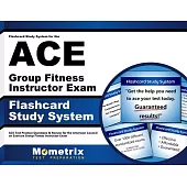 Flashcard Study System for the ACE Group Fitness Instructor Exam: ACE Test Practice Questions & Review for the American Council