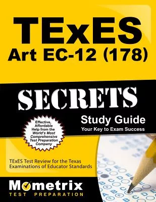 Texes Art Ec-12 178 Secrets: TExES Test Review for the Texas Examinations of Educator Standards