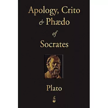 The Apology, Crito and Phaedo of Socrates