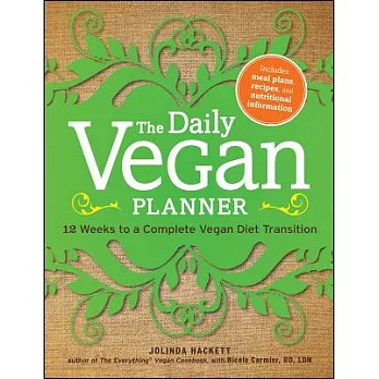 The Daily Vegan Planner: 12 Weeks to a Complete Vegan Diet Transition