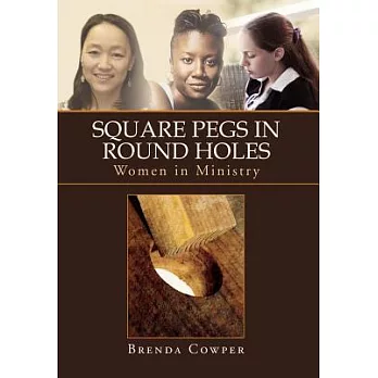 Square Pegs in Round Holes: Women in Ministry