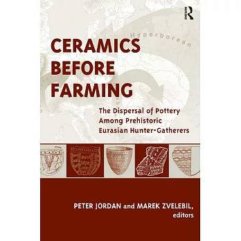 Ceramics Before Farming: The Dispersal of Pottery Among Prehistoric Eurasian Hunter-Gatherers